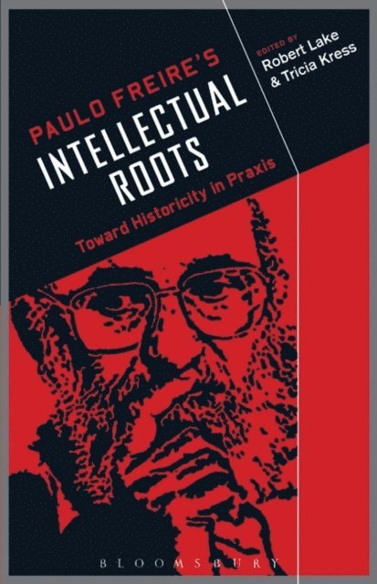 Robert Lake, Tricia Kress - Paulo Freire's Intellectual Roots, E-bok