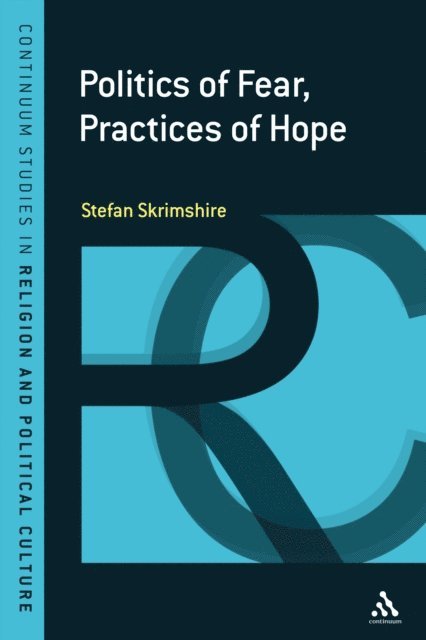 Stefan Skrimshire - Politics of Fear, Practices of Hope, E-bok