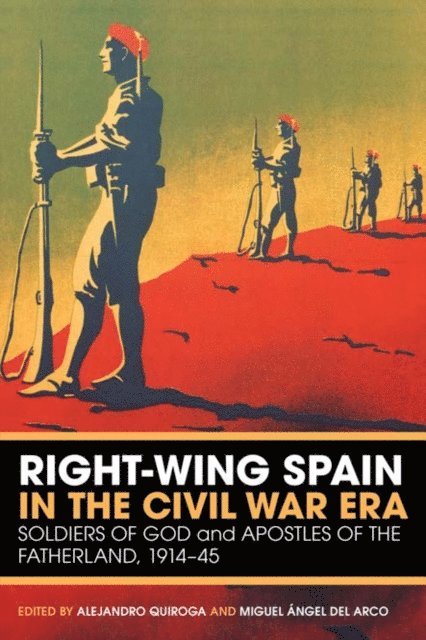 Alejandro Quiroga, Miguel Ángel del Arco Blanco - Right-Wing Spain in the Civil War Era, E-bok