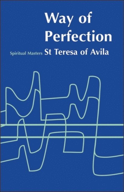 St. Teresa of Avila - Way of Perfection, E-bok