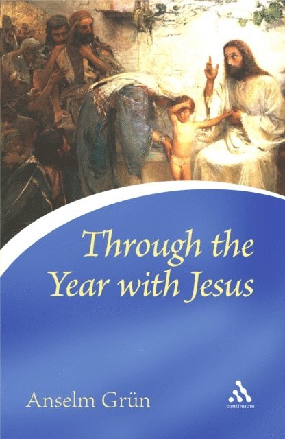 Anselm Grün - Through the Year with Jesus, E-bok