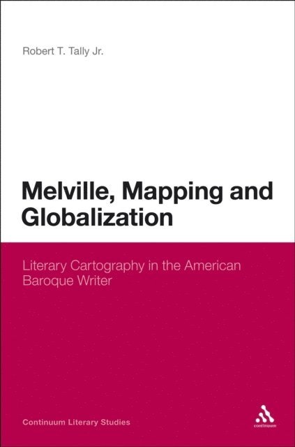 Robert T. Tally Jr. - Melville, Mapping and Globalization, E-bok
