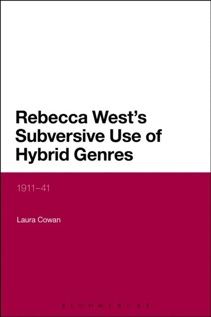 Laura Cowan - Rebecca West's Subversive Use of Hybrid Genres, E-bok