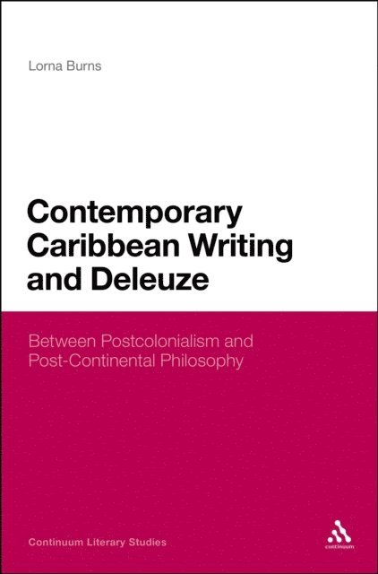 Lorna Burns - Contemporary Caribbean Writing and Deleuze, E-bok