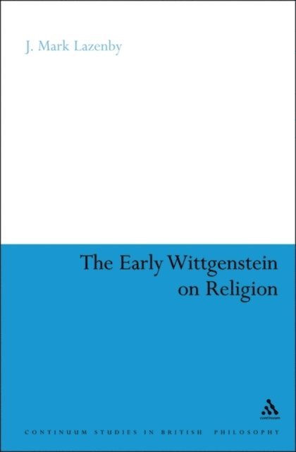 J. Mark Lazenby - Early Wittgenstein on Religion, E-bok