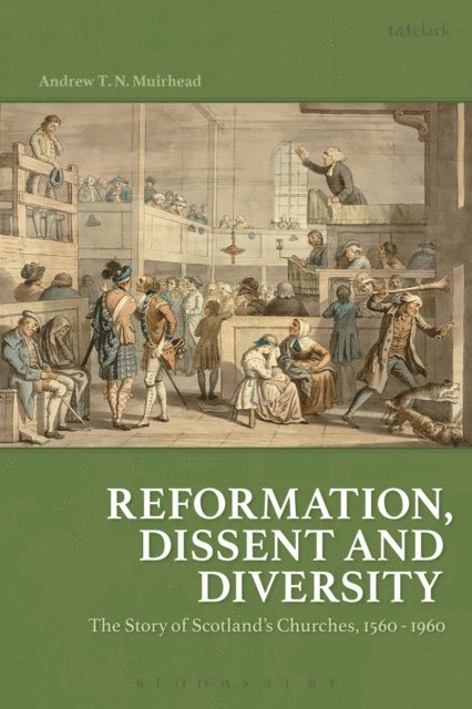 Andrew T. N. Muirhead - Reformation, Dissent and Diversity, E-bok