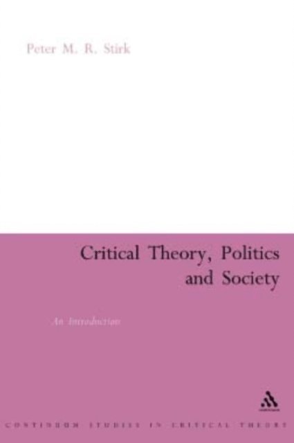 Peter M.R. Stirk - Critical Theory, Politics and Society, E-bok