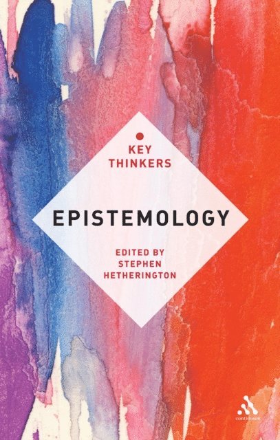 Stephen Hetherington - Epistemology: The Key Thinkers, E-bok