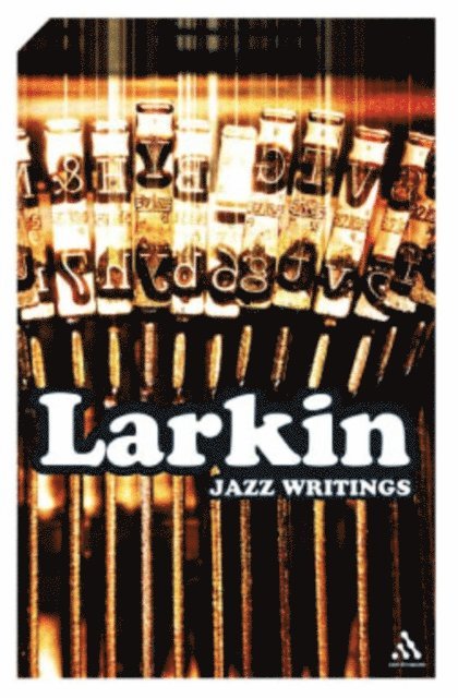Philip Larkin - Jazz Writings, E-bok