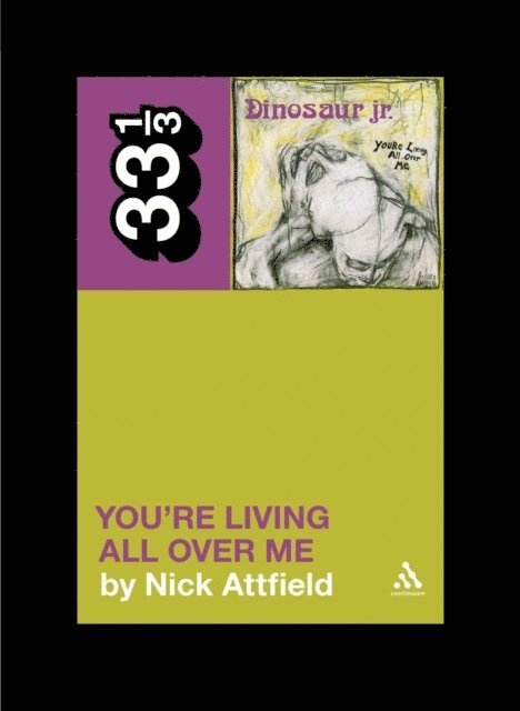 Nick Attfield - Dinosaur Jr.'s You're Living All Over Me, E-bok