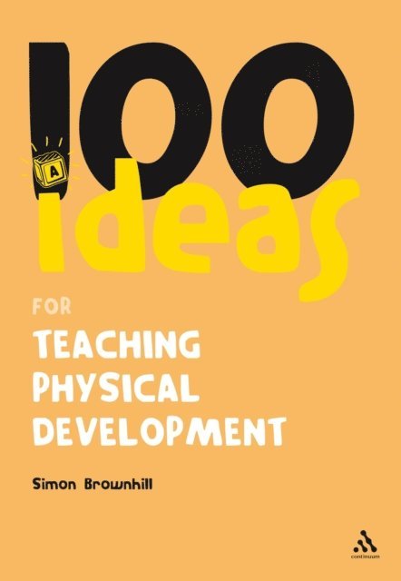 Simon Brownhill - 100 Ideas for Teaching Physical Development, E-bok