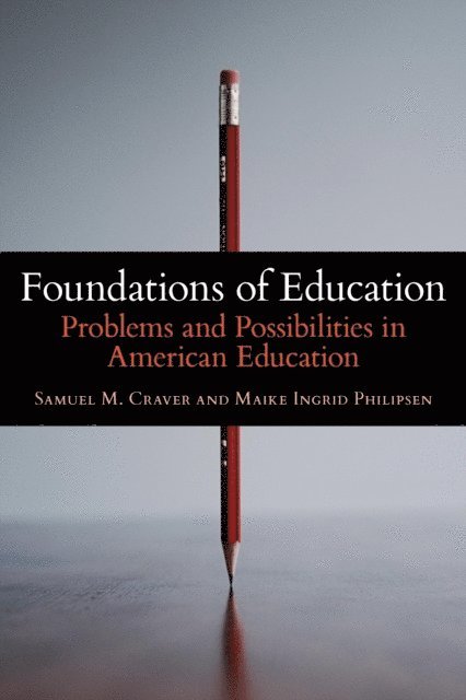 Samuel M. Craver, Maike Ingrid Philipsen - Foundations of Education, E-bok