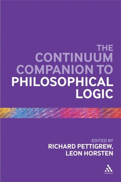 Leon Horsten, Richard Pettigrew - Continuum Companion to Philosophical Logic, E-bok