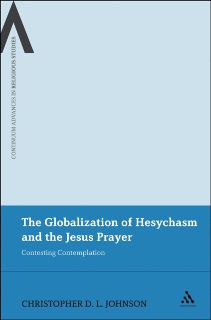 Christopher D.L. Johnson - Globalization of Hesychasm and the Jesus Prayer, E-bok