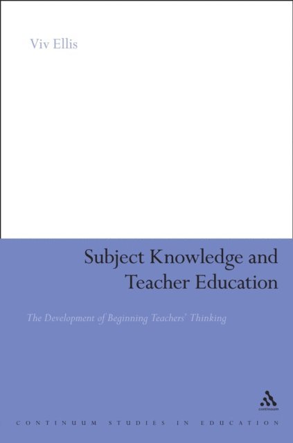 Viv Ellis - Subject Knowledge and Teacher Education, E-bok