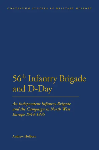 Andrew Holborn, Jeremy Black - 56th Infantry Brigade and D-Day, Inbunden