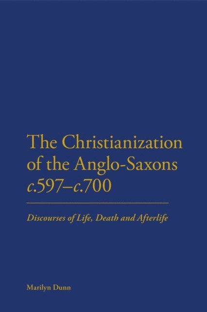 Marilyn Dunn - Christianization of the Anglo-Saxons c.597-c.700, E-bok