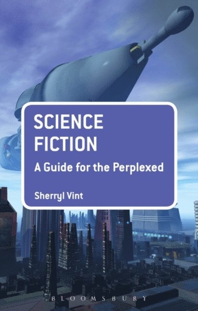 Sherryl Vint - Science Fiction: A Guide for the Perplexed, E-bok