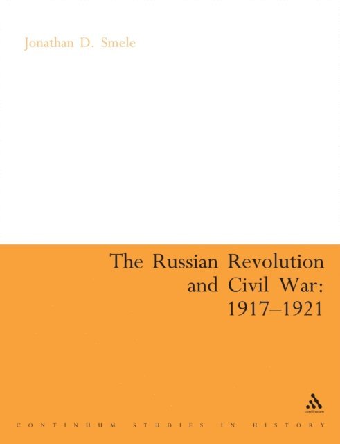 Jonathan Smele - Russian Revolution and Civil War 1917-1921, E-bok