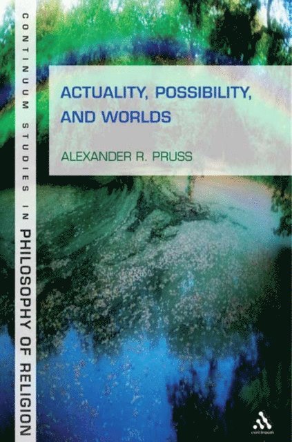 Alexander R. Pruss - Actuality, Possibility, and Worlds, E-bok