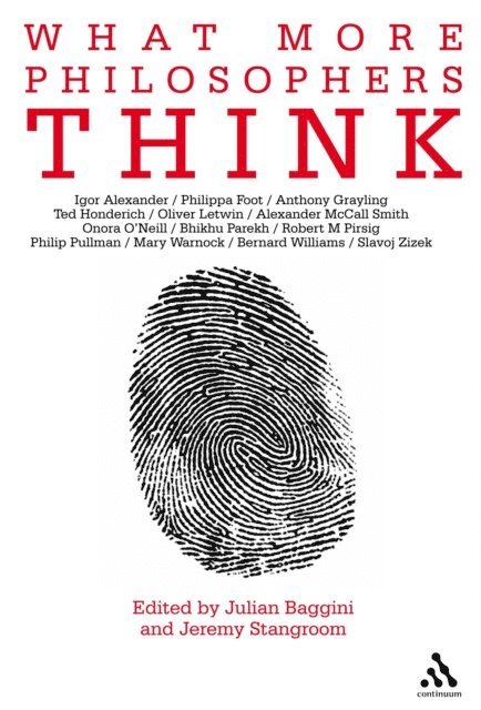 Julian Baggini, Jeremy Stangroom - What More Philosophers Think, E-bok