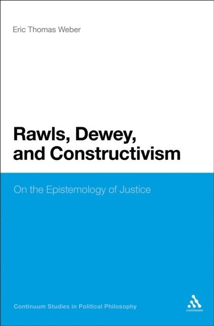 Eric Thomas Weber - Rawls, Dewey, and Constructivism, E-bok