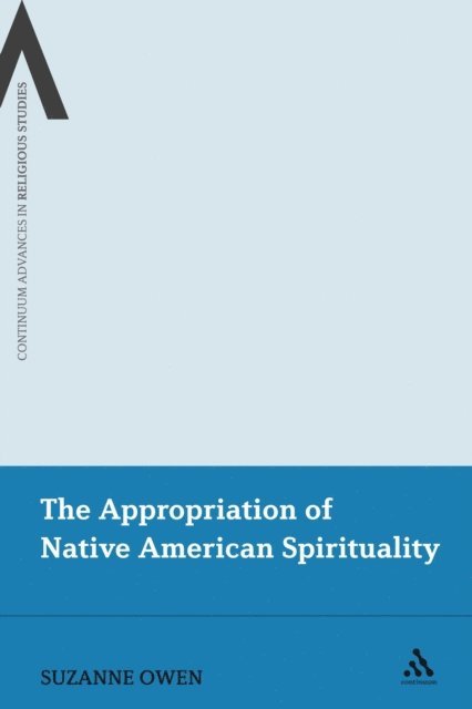 Suzanne Owen - Appropriation of Native American Spirituality, E-bok