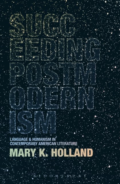Mary K. Holland - Succeeding Postmodernism, E-bok