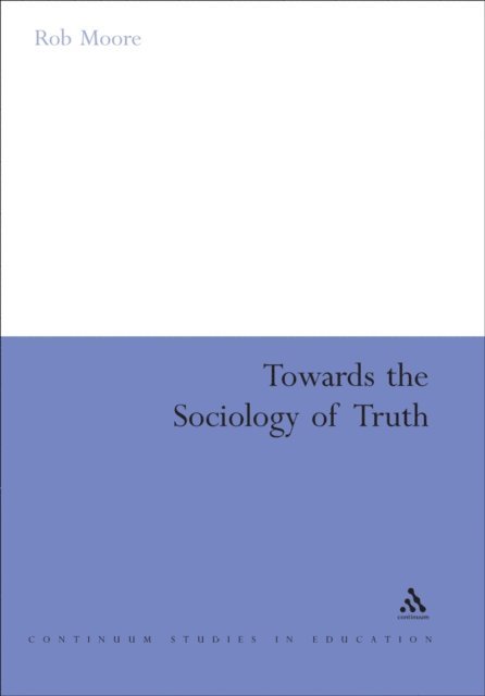 Rob Moore - Towards the Sociology of Truth, E-bok