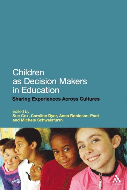 Sue Cox, Caroline Dyer, Anna Robinson-Pant, Michele Schweisfurth - Children as Decision Makers in Education, E-bok