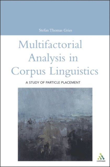 Stefan Thomas Gries - Multifactorial Analysis in Corpus Linguistics, E-bok