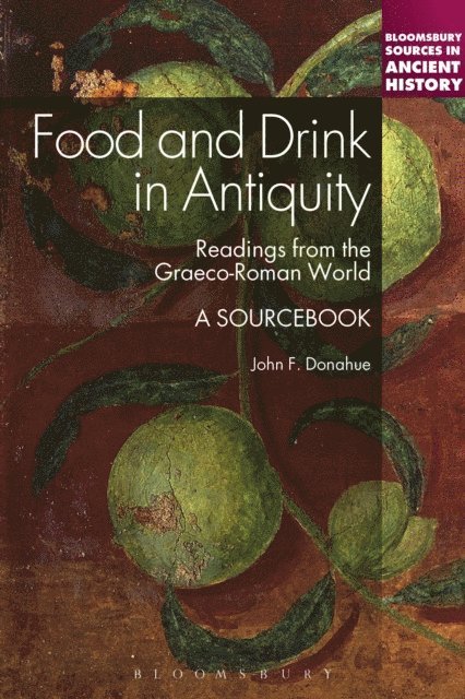 John F. Donahue - Food and Drink in Antiquity: A Sourcebook, E-bok