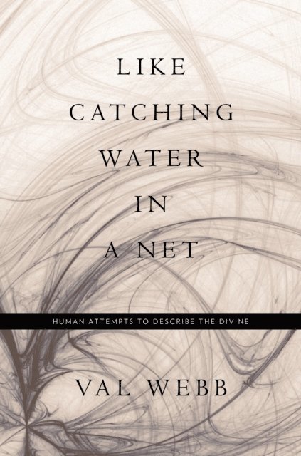 Val Webb - Like Catching Water in a Net, E-bok