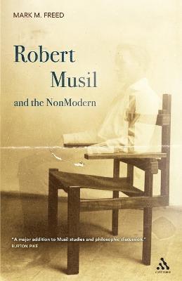 Mark M. Freed - Robert Musil and the NonModern, Häftad