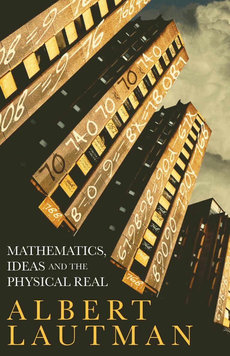 Albert Lautman - Mathematics, Ideas and the Physical Real, Häftad