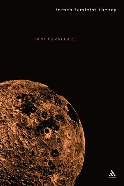 Dani Cavallaro - French Feminist Theory, E-bok
