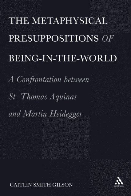 Caitlin Smith Gilson - Metaphysical Presuppositions of Being-in-the-World, E-bok