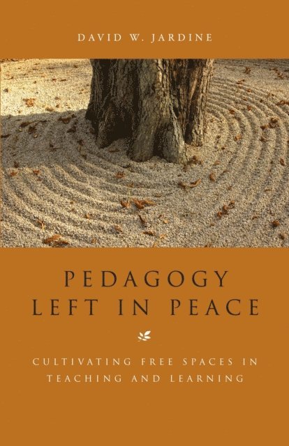 David W. Jardine - Pedagogy Left in Peace, E-bok