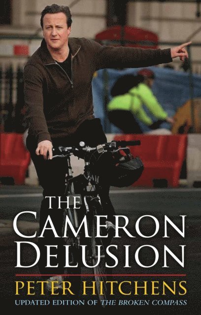 Peter Hitchens - Cameron Delusion, E-bok