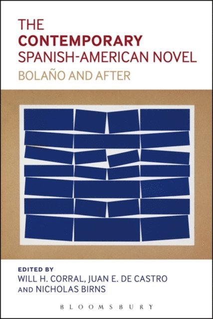 Will H. Corral, Juan E. De Castro, Nicholas Birns - Contemporary Spanish-American Novel, E-bok