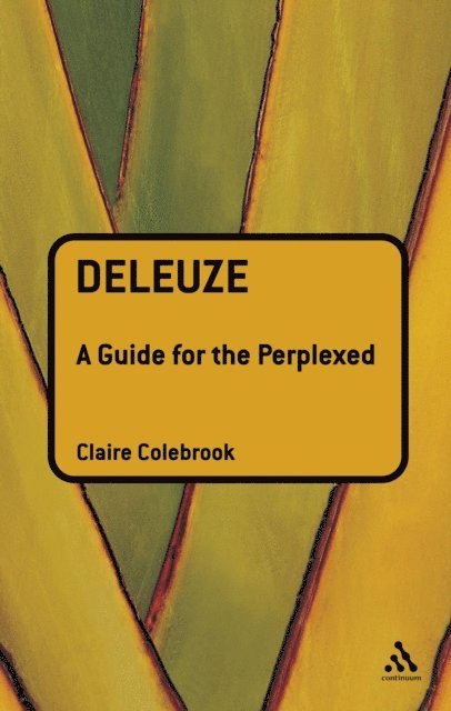 Claire Colebrook - Deleuze: A Guide for the Perplexed, E-bok