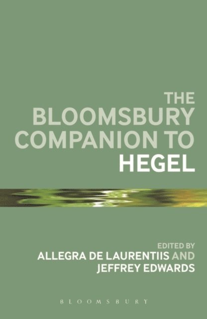 Allegra de Laurentiis, Jeffrey Edwards - Bloomsbury Companion to Hegel, E-bok