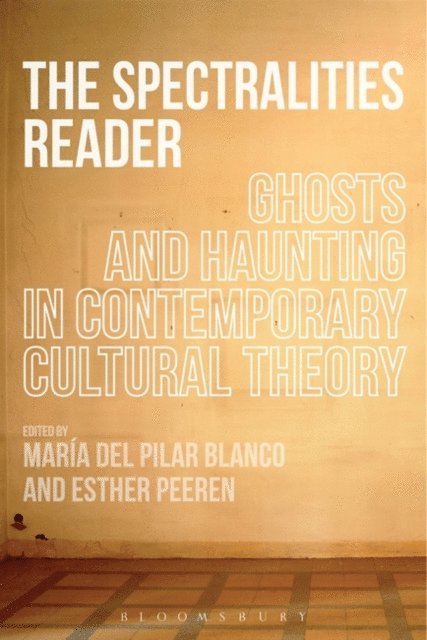 Maria del Pilar Blanco, Esther Peeren - Spectralities Reader, E-bok