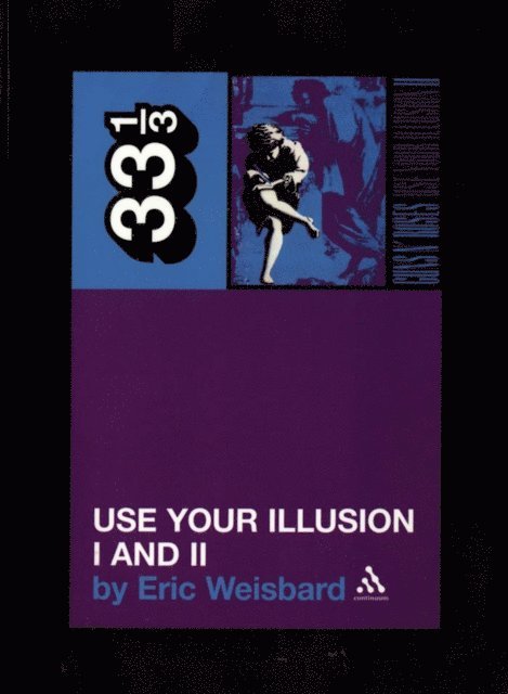 Eric Weisbard - Guns N' Roses' Use Your Illusion I and II, E-bok