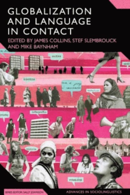 James Collins, Mike Baynham, Stef Slembrouck - Globalization and Language in Contact, E-bok