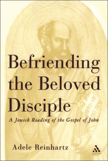 Adele Reinhartz - Befriending The Beloved Disciple, E-bok