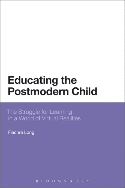 Fiachra Long - Educating the Postmodern Child, E-bok
