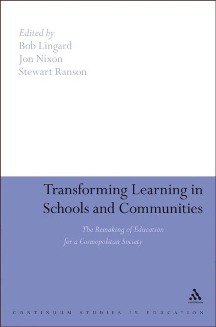 Bob Lingard, Jon Nixon, Stewart Ranson - Transforming Learning in Schools and Communities, E-bok