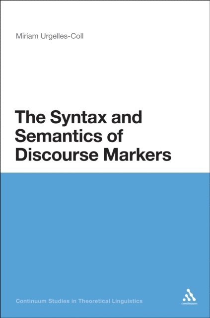 Miriam Urgelles-Coll - Syntax and Semantics of Discourse Markers, E-bok