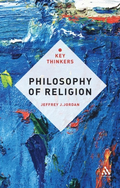 Jeffrey J. Jordan - Philosophy of Religion: The Key Thinkers, E-bok